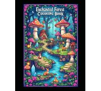 Enchanted Forest Coloring Book: 50 Magical Pages Filled with Fairies, Woodland Creatures, Mushroom Houses & Fantasy Adventures