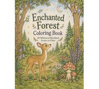 Enchanted Forest Coloring Book: 50 Whimsical Woodland Scenes to Color
