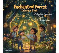 Enchanted Forest Coloring Book: A Magical Adventure with Little Explorers: Wild Animals and Nature Scenes: A Stress-Relief Coloring Book for All Ages