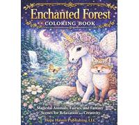 Enchanted Forest Coloring Book: Magical Animals, Fairies, and Fantasy Scenes for Relaxation (The Enchanted Coloring Collection)