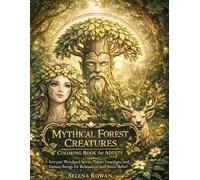 Enchanted Forest Creatures Coloring Book for Adults: Intricate Forest Spirits, Sacred Animals, and Nature Guardians