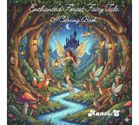 Enchanted Forest Fairy Tale Coloring Book: Whimsical Fairy Tale Scenes, Magical Animals, and Enchanted Adventures for Kids Ages 4-8
