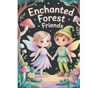 Enchanted Forest Friends Coloring Book: A Magical Forest Adventure for Kids Ages 4-8 (Magical Friends Coloring Book)