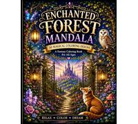 Enchanted Forest Mandala: 50 Magical Coloring Designs for Relaxation, Stress Relief & Creativity