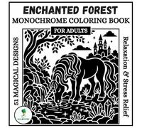 Enchanted Forest Monochrome Coloring Book For Adults: 51 Magical Woodland Single-Color Designs - A Slow, Mindful Coloring Ritual for Relaxation & Stress Relief (Monochrome Escapes)