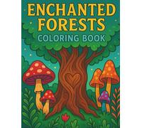 Enchanted Forests Coloring Book: For All Ages| A Whimsical Black & White Coloring Journey Through Magical Trees, Mushrooms & Fantasy Flora (Adult Coloring Books)