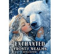Enchanted Frosty Realms: A Fantasy Winter Wonderland Coloring Book for Adults and Teens