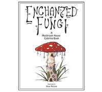 Enchanted Fungi: A Mushroom House Coloring Book