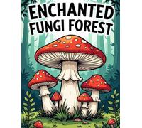 Enchanted Fungi Forest: A Mystical Coloring Journey