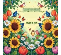 ENCHANTED GARDEN: A Coloring Book of Blossoms, Birds, and Butterflies for ADULTS & KIDS