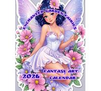 Enchanted Garden Fairies: 2026 Fantasy Art Calendar