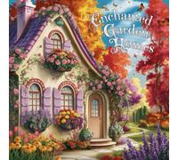 Enchanted Garden Homes Coloring Book for Adults & Teens - Whimsical Fairy Houses, Secret Garden Cottages, Magical Nature Scenes, Relaxing Floral Designs for Stress Relief & Creativity