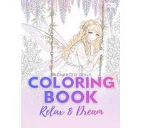 Enchanted Girls: A Whimsical Fantasy Coloring Book (Enchanted Girls Coloring Book)