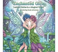 Enchanted Girls: Lesbian Fairies in a Magical World. A coloring book adventure.: Magical Fairies, Queer Love, and a World Full of Color. A Lesbian and LGBTQ+ Coloring Adventure Through Fairyland