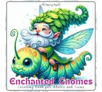 Enchanted Gnomes Coloring Book for Adults and Teens: Whimsical Coloring Book of Adorable Gnomes Riding Cute Creatures for Relaxation and Creativity (Magical Creatures and Fantasy Adventures)