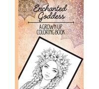 Enchanted Goddess: A grown up coloring book