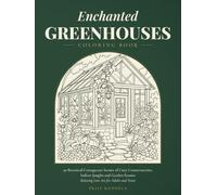 Enchanted Greenhouses Coloring Book: 50 Botanical Cottagecore Scenes of Cozy Conservatories, Indoor Jungles and Garden Rooms - Relaxing Line Art for Adults and Teens.