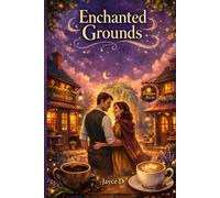 Enchanted Grounds: A Cozy Romantasy of Rival Café Owners, Slow-Burn Love & Small-Town Magic