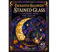 Enchanted Halloween Stained Glass Book For Adults: 40 Intricate Gothic Dark Fantasy & Mystical Coloring Pages with Pumpkins, Ghosts, Potions, Black Cats & Magic, Spooky Autumn Gift for Seniors & Teens
