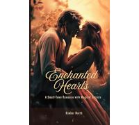 Enchanted Hearts: A Small-Town Romance with Magical Secrets