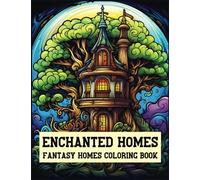 Enchanted Homes Fantasy Homes Coloring Book: Architecture Coloring Book