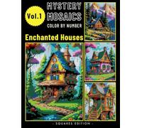 Enchanted Homes Mystery Mosaic Color by Number for Adults: Relaxing and Magical Coloring Book for Stress Relief Volume 1 (Enchanted Houses Color by Number)