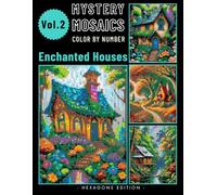 Enchanted Homes Mystery Mosaic Color by Number for Adults: Relaxing and Magical Coloring Book for Stress Relief Volume 2 (Enchanted Houses Color by Number)
