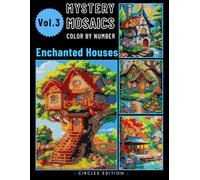 Enchanted Homes Mystery Mosaic Color by Number for Adults: Relaxing and Magical Coloring Book for Stress Relief Volume 3 (Enchanted Houses Color by Number)