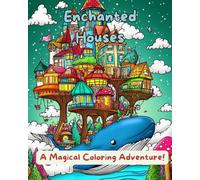Enchanted Houses - A Magical Coloring Adventure! Treehouses, Sky Castles & Whimsical Homes