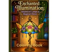 Enchanted Illumination: Whimsical Lamps & Magical Decor Coloring Book for Adults stress Relief