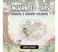 Enchanted Jar Fantasy: A Magical Worlds Coloring Book for Adults & Teens Featuring Enchanted Jars, Fairies, Tree of Life, Spell Books, Flowers, and Magical Creatures (Dreamy World and Fantasy)