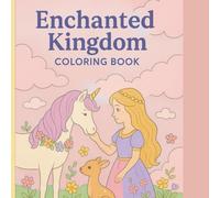 Enchanted Kingdom Coloring book: A Magical Adventure with Princesses, Unicorns, and Woodland Friends