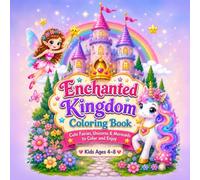 Enchanted Kingdom Coloring Book: FAIRY, PRINCESS, UNICORN, CASTLE & MERMAID COLORING BOOK FOR KIDS:Cute Fairies, Unicorns & Mermaids with Bold and ... for Kids Ages 4-8| Easy, Fun & Relaxing pages