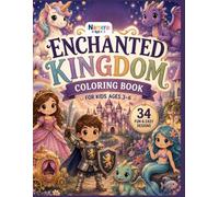 Enchanted Kingdom: Coloring Book for Kids Ages 3-6 | Unicorns, Princesses, Mermaids and Dragons