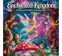 Enchanted Kingdom, Fairies and Goblins coloring Pages, 42 designs (From stress and calm): Explore a world of fairies, elves, and magic through enchanted illustrations