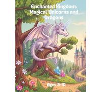 Enchanted Kingdom: Unicorns and Dragons: A Magical Activity & Coloring Book for Kids-Mazes, Word Searches, Crosswords, Coloring Pages & Magical Facts (Ages 5-10)