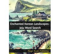 Enchanted Korean Landscapes: Jeju Word Search (Enchanted Korean Landscapes Volume 1: Urban Wonders)