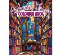 Enchanted Library Coloring Book: 48 Amazing Library Illustrations For Teens And Young Adults