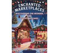 Enchanted Marketplaces: Discovering the Wonder of Christmas Fairs