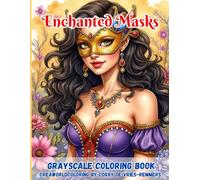 Enchanted Masks: A Luxurious Fantasy Coloring Book of Mystery, Beauty, and Timeless Elegance