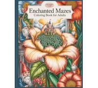 Enchanted Mazes Coloring Book for Adults, Fantasy Labyrinths with 60 Intricate Illustrations: Perfect for adults looking to relax, focus, and enjoy a ... large print (The Boutique Grayscale Series)