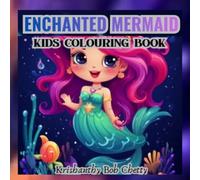 ENCHANTED MERMAID: Enchanted Mermaid Adventures for kids ages 4+. Kids Colouring book Featuring Super Easy, Bold and Simple Mermaid designs (MERMAID MAGIC WORLD COLOURING BOOKS)