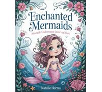 Enchanted Mermaids: Adorable Underwater Coloring Book for Adults and Teens | 40 Whimsical Big-Eye Chibi Designs with Flowing Hair | Ocean Fantasy Stress Relief Activity