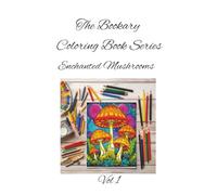 Enchanted Mushrooms Vol 1: Mystical caps and forest charm-color the magic beneath the trees. A Whimsical Nature Coloring Book for All Ages (The Bookary Coloring Book Series:)