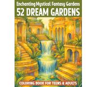 Enchanted Mystical Fantasy Gardens Coloring Book for Teens & Adults: 52 Dream Garden Scenes with Flowers, Trees, Waterfalls, Mermaids & more - ... (Coloring & puzzle books for adults)
