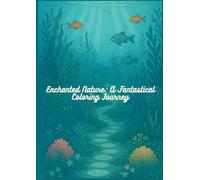 Enchanted Nature: A Fantastical Coloring Journey