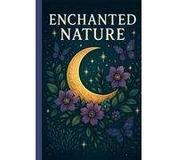 Enchanted Nature: A Pocket Coloring Book of Whimsical Animals, Magical Florals, and Relaxing Fantasy Designs for Adults (Pocket-Sized Coloring Books)