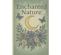 Enchanted Nature: A Whimsical Coloring Book of Magical Animals, Fantasy Florals, and Relaxing Nature Designs for Adults