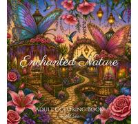 Enchanted Nature - Adult Coloring Book: 50 Enchanting Illustrations to Color (Nature Enchantée)