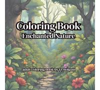 Enchanted Nature: An Adult Coloring Book of Intricate Forests, Flowers, and Wildlife: Relax and unwind with mandala-style nature patterns